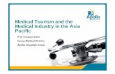 Medical Tourism and the Medical Industry in the Asia Pacific · 2011-07-07 · Medical Tourism and the Medical Industry in the Asia Pacific Prof Anupam Sibal Group Medical Director