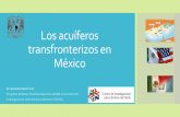 Los acuíferos transfronterizos en Méxicoarchivos.diputados.gob.mx/Comisiones_LXIII/agua/ponencias/16.pdf · Los Acuíferos Transfronterizos en el mundo En el 2012 se habían contabilizado