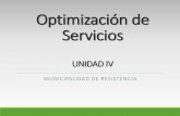 Optimización de Servicios - Municipalidad de …resistencia.gob.ar/wp-content/uploads/sites/4/unidad-iv.pdfinfraestructura y poblacional de la ciudad; la productividad de los recursos