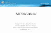 Ateneo Clínico - infectologia.edu.uy...• 21/11 consulta en emergencia por cuadro de 48 horas de ... asistencia ventilatoria mecánica invasiva por insuficiencia respiratoria severa.