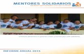INFORME ANUAL 2015 - Mentores Solidarios · 2016-07-11 · 2 Mentores Solidarios | Carta de los directores Antonio Lacayo Nicolás Arguello Gustavo Cárdenas María Teresa Chamorro