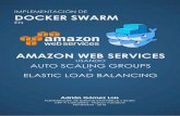 Implementación Docker Swarm AWS ASG y ELB - …...diferencia es que uno se lanza en modo cliente y el otro en modo servidor. El servidor crea y administra objetos Docker, como imágenes,