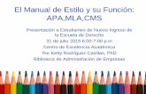 El Manual de Estilo y su Función: APA,MLA,CMScea.uprrp.edu/wp-content/uploads/2018/03/Manuales-de-estilo-APA-… · El Manual de Estilo y su Función: APA,MLA,CMS Presentación a