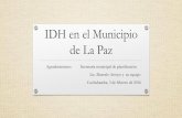 IDH en el Municipio de La Paz - CEDIB · 2018-01-11 · •La Ley 3058 del 17 de Mayo de 2005, Ley de Hidrocarburos, establece en el Artículo 57 que “el destino y el uso de estos