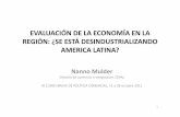 EVALUACIÓN DE LA ECONOMÍA EN LA REGIÓN: ¿SE ESTÁ ...€¦ · Desindustrialización prematura • En América Latina y el Caribe: a bajos niveles de ingreso y productividad •
