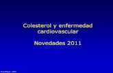 Colesterol y enfermedad cardiovascular Novedades 2011api.ning.com/.../Novedadeslipidos2011.pdf · cardiovascular Novedades 2011. Esta presentación acompañó una actualización sobre