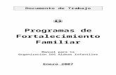 Programas de Fortalecimiento Familiar - Manual · Web viewProgramas de Fortalecimiento Familiar Manual para la Organización SOS Aldeas Infantiles Enero 2007 Este documento de discusión