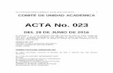ACTA No. 023ACTA COMITÉ DE UNIDAD ACADÉMICA N 023 DEL 28 DE JUNIO DE 2016 3 Oficiar al docente asesor para que de manera inmediata informe lo pertinente a la Coordinación Académica