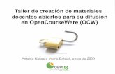 Taller de creación de materiales docentes abiertos para su … · 2013-05-07 · Taller de creación de materiales docentes abiertos para su difusión en OpenCourseWare (OCW) imagen: