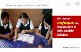 Un nuevo enfoque de trabajo para la educación básica€¦ · La educación básica en México La educación básica es el ciclo formativo en el que se desarrollan las competencias