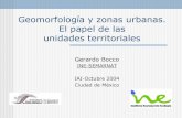 Geomorfología y zonas urbanas. El papel de las unidades ... · Geomorfología y zonas urbanas. El papel de las unidades territoriales Gerardo Bocco INE-SEMARNAT IAI-Octubre 2004