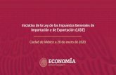 Iniciativa de la Ley de los Impuestos Generales de Importación y … · 2020-01-30 · EJES DE LA NUEVA LIGIE La nueva LIGIE tiene tres ejes principales: 1. Implementación de la