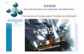 Escuela Europea de Ingeniería de Materiales · El potencial de los ingenieros formados en la EEIGM: con sólidos conocimientos en ingeniería con especialización en tecnología