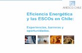 Eficiencia Energética y las ESCOs en Chileold.acee.cl/576/articles-62066_recurso_7.pdf · inversión amigables con el medio ambiente y de retorno rápido. Participar en la creación