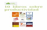 10 libros sobre productividad · 2017-01-13 · 3 10 libros sobre productividad Introducción Los libros son una fuente infinita de conocimientos y en esta guía te presentamos diez