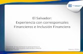 El Salvador: Experiencia con corresponsales Financieros e ...siteresources.worldbank.org/EXTFINANCIALSECTOR/... · El Salvador: Experiencia con corresponsales Financieros e Inclusión