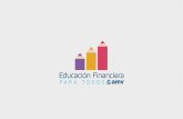 FINANZAS PERSONALES Educación Financiera para todos El primer programa de educación financiera independiente, impulsado con el apoyo de más de 70 entidades de la industria financiera.