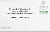 Pronóstico Climático de Lluvia y Heladas para la …clima.inifap.gob.mx/lnmysr/Content/documentos/AMJ2017/...Pronóstico Climático de Lluvia y Heladas para la República Mexicana