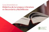 Curso Universitario en Didáctica de la Lengua y Literatura ... · Curso Universitario en Didáctica de la Lengua y Literatura en Secundaria y Bachillerato contiene el programa científico