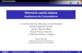 Memoria caché básica - UC3Mocw.uc3m.es/ingenieria-informatica/arquitectura-de...Arquitectura de Computadores J. Daniel García Sánchez (coordinador) David Expósito Singh Javier