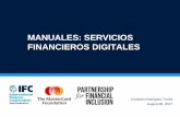MANUALES: SERVICIOS FINANCIEROS DIGITALES · En junio de 2015, la Alianza para la Inclusión Financiera comenzó a explorar la relación entre los Servicios Financieros Digitales