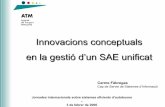 Innovacions conceptuals en la gestió d’un SAE unificat€¦ · 2.- La plataforma SAE de l’ATM assegura: a) la completesa de flotes amb elements embarcats que dónen solucions