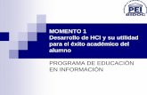 Desarrollo de HCI y su utilidad para el éxito académico ...online.ucn.cl/bidoc_new/pres_alumnos/MOMENTO_1_CorrelatoVirtua… · ¿De qué seré capaz al cursar el Momento 1? Identificar