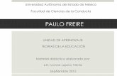 PAULO FREIRE - CORE · Paulo y la Universidad del Estado de São Paulo en Campinas. ! Contribuye a la formación del Partido de los Trabajadores (PT) que en 1988 ganó las elecciones