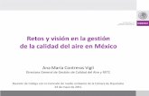 Retos y visión en la gestión de la calidad del aire en México€¦ · Visión sobre la gestión (2) Implementar el RETC en los estados (Art 109 LGEEPA) Actualizar y mejorar el