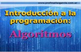 Introducción a la programación · Introducción a la programación: Algoritmos. Algoritmo • La palabra algoritmo proviene del nombre del matemático persa del siglo IX Muhammad