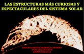LAS ESTRUCTURAS MÁS CURIOSAS Y ESPECTACULARES DEL …files.geomontanero.webnode.es/200000189-4d9c84eccd/PRESENTA… · las estructuras mÁs curiosas y espectaculares del sistema