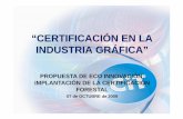 “CERTIFICACIÓN EN LA INDUSTRIA GRÁFICA” · Proceso muy similar al que se debe seguir para la obtención de otros certificados como el de la ISO 9001 o la ISO 14001: 1.Trabajo