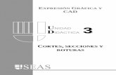 EXPRESIÓN GRÁFICA Y CAD - Red Tecnológica MID€¦ · Expresión Gráfica y CAD Unidad 3. Cortes, secciones y roturas. 7 Figura 3.3. Diferencia entre corte y sección. Aparentemente