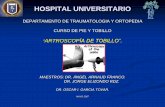 HOSPITAL UNIVERSITARIO - MIC€¦ · ARTROSCOPÍA DE TOBILLO HISTORIA. • 20‘s Bircher y Burman, articulación no apropiada para artroscopía. • 1939 Takagi, reportó una artroscopía