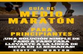 Guía de Medio Maratón€¦ · prepararte para la batalla mental de correr. Una semana a la vez, un día a la vez, una milla a la vez, y un paso a la vez te llevará a la línea