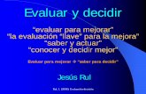 Rul, J. (2008): Evaluación-decisiónblog.educastur.es/autoevaluacion/files/2008/06/la-evaluacion.pdf · Rul, J. (2008): Evaluación-decisión 1.Concepto de Evaluación: aproximación