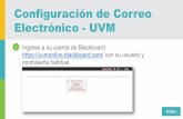 Configuración de Correo Electrónico - UVM · 2019-03-19 · Configuración de Correo Electrónico -UVM Ingresea sucuentade Blackboard  suusuarioy contraseñahabitual. OCS51 1