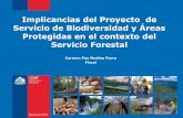 Implicancias del Proyecto de Servicio de Biodiversidad y Áreas …intra.conaf.cl/conaf-publica/docs/SBAP-CONAF.pdf · 2014-08-05 · Corporación Nacional Forestal - CONAF Antecedentes