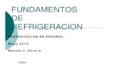 FUNDAMENTOS DE REFRIGERACIONsvasd.com/.../02/D-1_Basica_Refrigeracion_RenatoOlvera.pdf · 2014-02-10 · controlando la presion de la mezcla liquido/vapor. ... proceso de refrigeracion