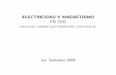 ELECTRICIDAD Y MAGNETISMO - pauli.fis.puc.clpauli.fis.puc.cl/~rramirez/E_M/em_clase6b_n.pdf · ELECTRICIDAD Y MAGNETISMO FIS 1532 CIRCUITOS, FUERZA ELECTROMOTRIZ, CIRCUITOS RC 1er.
