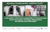 II Jornades d’Atenció Compartida en Pneumologia Asma ... · Barcelona, 2 de juliol de 2010 - HOSPITAL PLATÓ II Jornades d’Atenció Compartida en Pneumologia Asma bronquial i