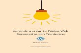 Aprende a crear tu página web corporativa con worpress€¦ · pasos a seguir para instalar vuestro WordPress son los siguientes: 1. Descarga el paquete de la última versión WordPress