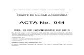 ACTA No. 044 - Universidad Libre€¦ · ACTA COMITÉ DE UNIDAD ACADÉMICA N° 044 DEL 19 DE NOVIEMBRE DE 2013 1 ! COMITÉ DE UNIDAD ACADÉMICA ACTA No. 044 DEL 19 DE NOVIEMBRE DE