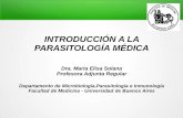 INTRODUCCIÓN A LA PARASITOLOGÍA MÉDICA · La PARASITOLOGIA estudia únicamente parásitos EUCARIONTES, tanto protozoarios como metazoarios (helmintos y artrópodos). Clasificación