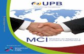 MCI - UPB MCI-actualizado OFICIAL.pdf · versión de la Maestría de Negocios y Comercio Internacional MCI. El alto grado de competitividad y exigencia en la gestión de negocios
