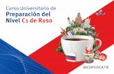 Curso Universitario de Preparación del Nivel C1 de Ruso · Nivel C1 de ruso del MCERL” Este curso se desarrolla a lo largo de 4 meses y se divide en dieciséis módulos de contenidos.