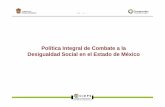 Política Integral de Combate a la Desigualdad Social en ... · • El Estado de México tiene 14.8 millones de habitantes, comparable al de Chile (16.8 millones). • Tan solo la