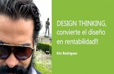 DESIGN THINKING, convierte el diseño en rentabilidad!! compartidos/Documen… · “Design Thinking se trata de una disciplina que usa la sensibilidad y métodos de los diseñadores