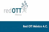 Red OTT México A.C. · Objetivos 1 Fortalecer el ecosistema de innovación en México. 2 Intercambiar experiencias en la transferencia de tecnología. 3 Crear una cultura de propiedad