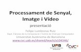 Processament de Senyal, Imatge i Vídeo · • Super-Resolution • Video stabilization • High Dynamic Range • Compression ... (PAMI) –Computer Vision and Image Understanding